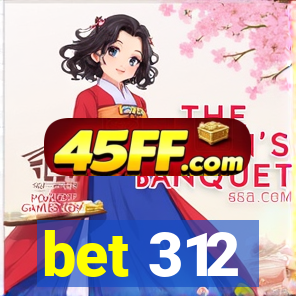 bet 312